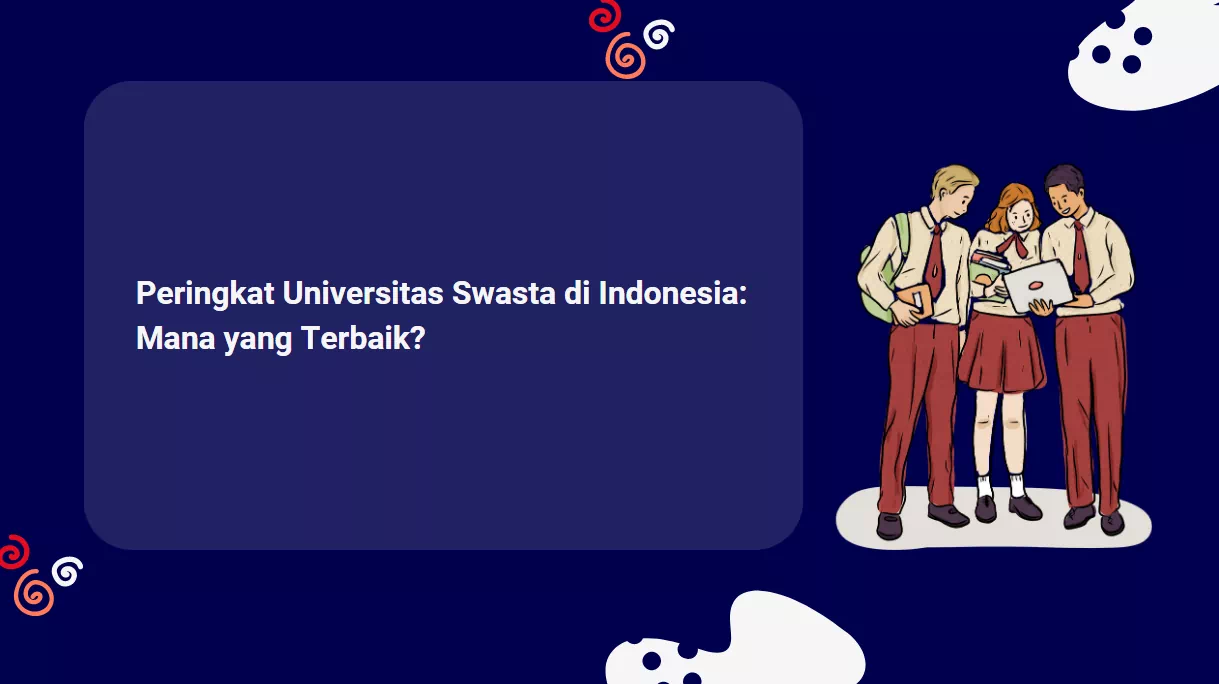 Peringkat Universitas Swasta di Indonesia: Mana yang Terbaik?