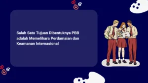 Salah Satu Tujuan Dibentuknya PBB adalah Memelihara Perdamaian dan Keamanan Internasional