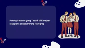 Perang Saudara yang Terjadi di Kerajaan Majapahit adalah Perang Paregreg