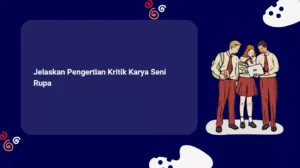 Jelaskan Pengertian Kritik Karya Seni Rupa