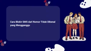 Cara Blokir SMS dari Nomor Tidak Dikenal yang Mengganggu