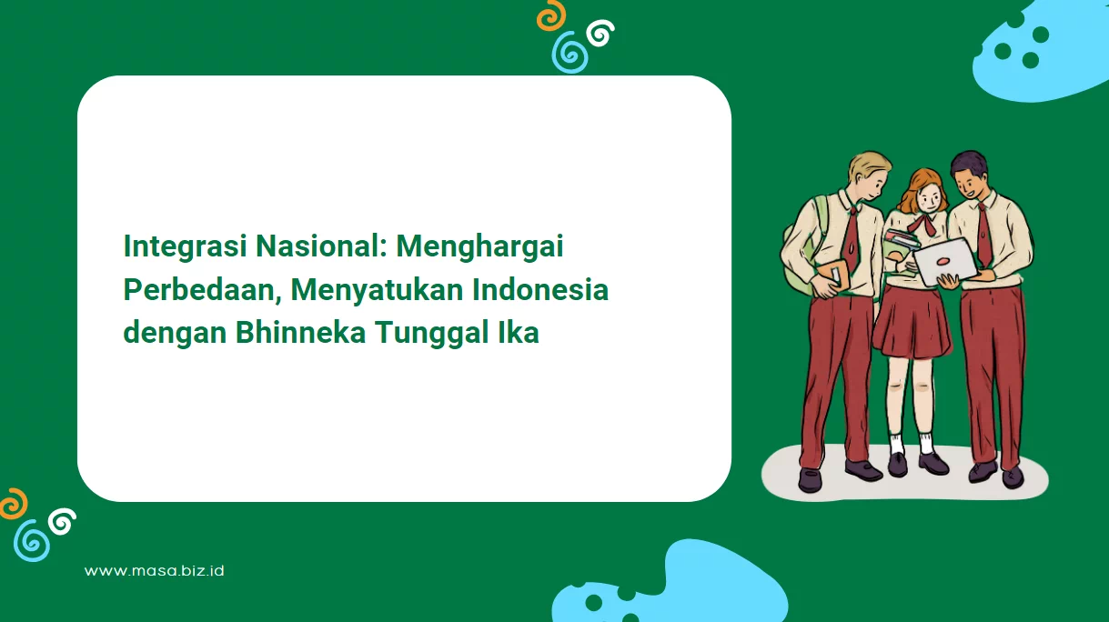Integrasi Nasional: Menghargai Perbedaan, Menyatukan Indonesia dengan Bhinneka Tunggal Ika