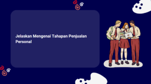 Jelaskan Mengenai Tahapan Penjualan Personal