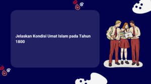 Jelaskan Kondisi Umat Islam pada Tahun 1800