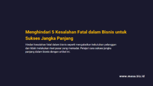 Menghindari 5 Kesalahan Fatal dalam Bisnis untuk Sukses Jangka Panjang