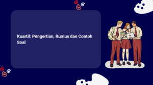 Kuartil: Pengertian, Rumus dan Contoh Soal