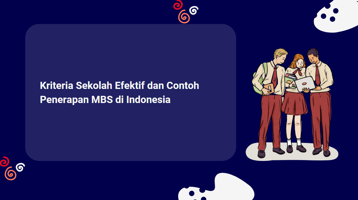 Kriteria Sekolah Efektif dan Contoh Penerapan MBS di Indonesia