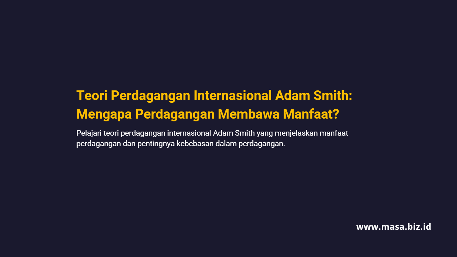 Teori Perdagangan Internasional Adam Smith: Mengapa Perdagangan Membawa Manfaat?