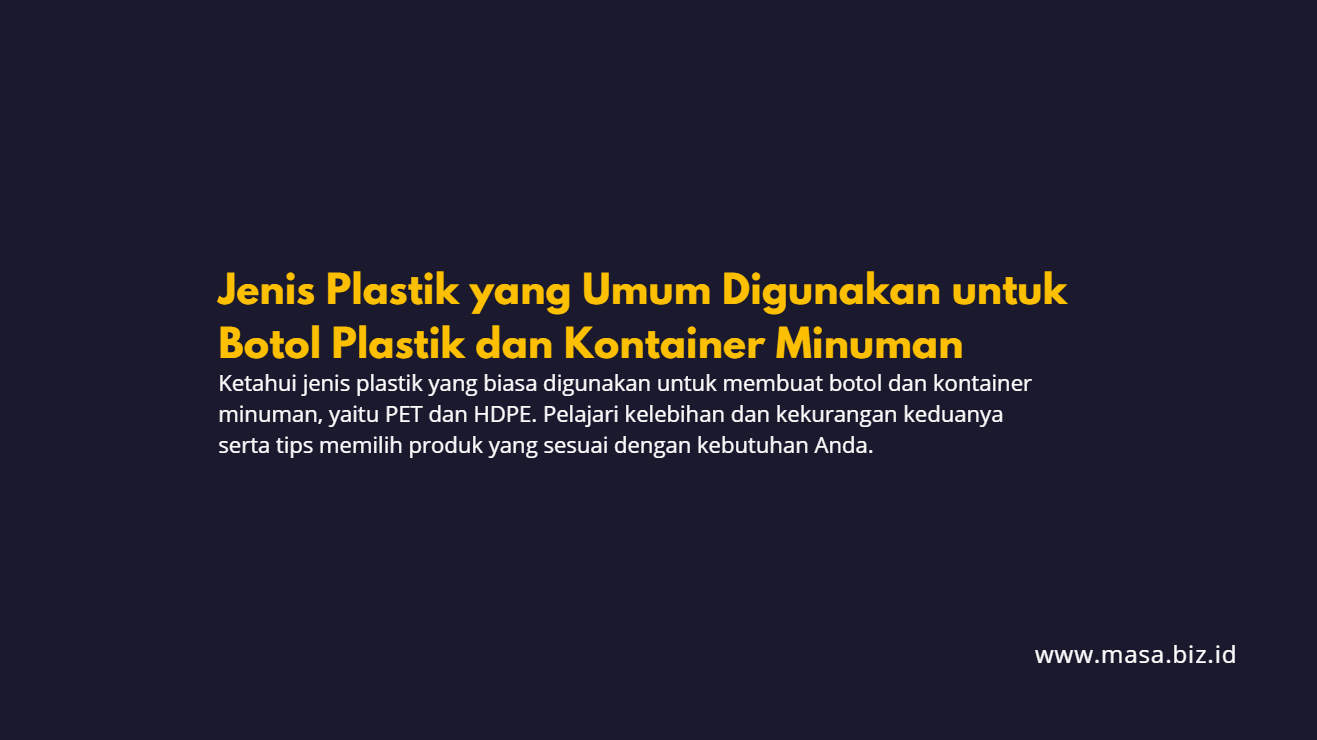 Jenis Plastik yang Umum Digunakan untuk Botol Plastik dan Kontainer Minuman