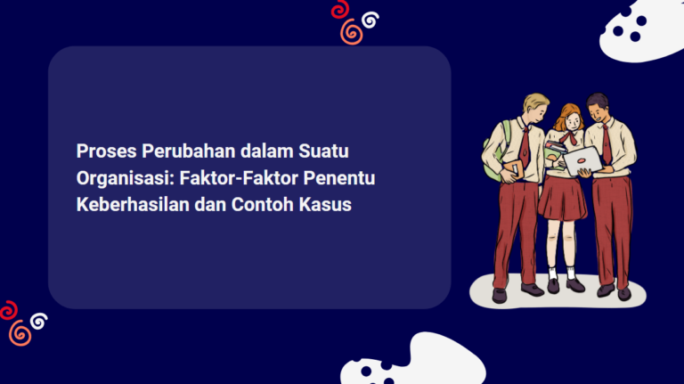 Proses Perubahan Dalam Suatu Organisasi: Faktor-Faktor Penentu ...